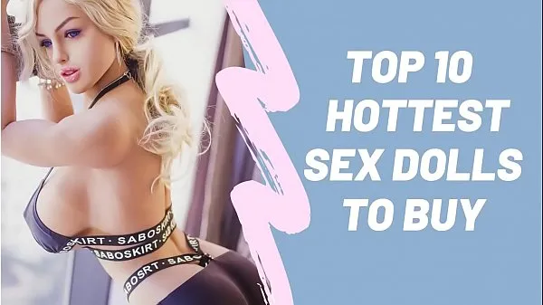 Watch Top 10 Hottest Sex Dolls To Buy power Tube