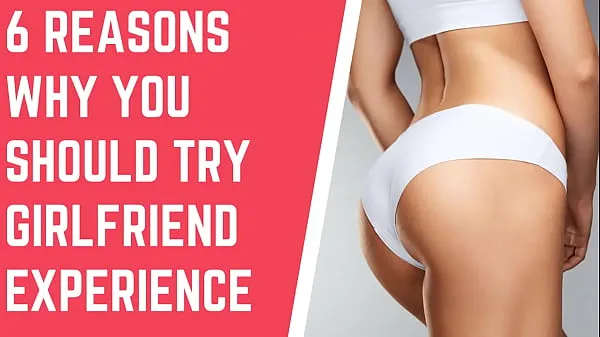 Παρακολουθήστε το 6 Reasons Why You Should Try Girlfriend Experience power Tube